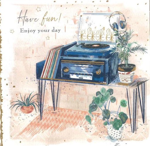 Picture of HAVE FUN ENJOY YOUR DAY BIRTHDAY CARD